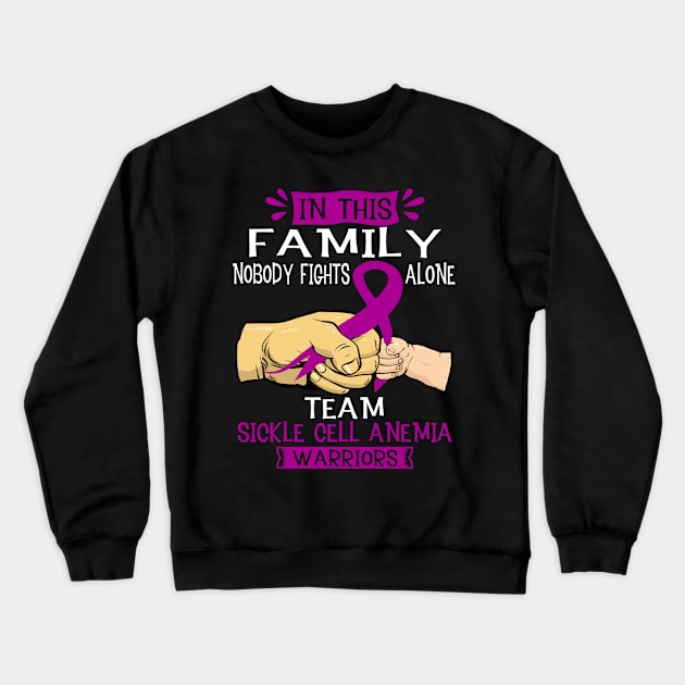 In This Family Nobody Fights Alone Team Sickle Cell Anemia Warrior Support Sickle Cell Anemia Warrior Gifts Crewneck Sweatshirt by ThePassion99